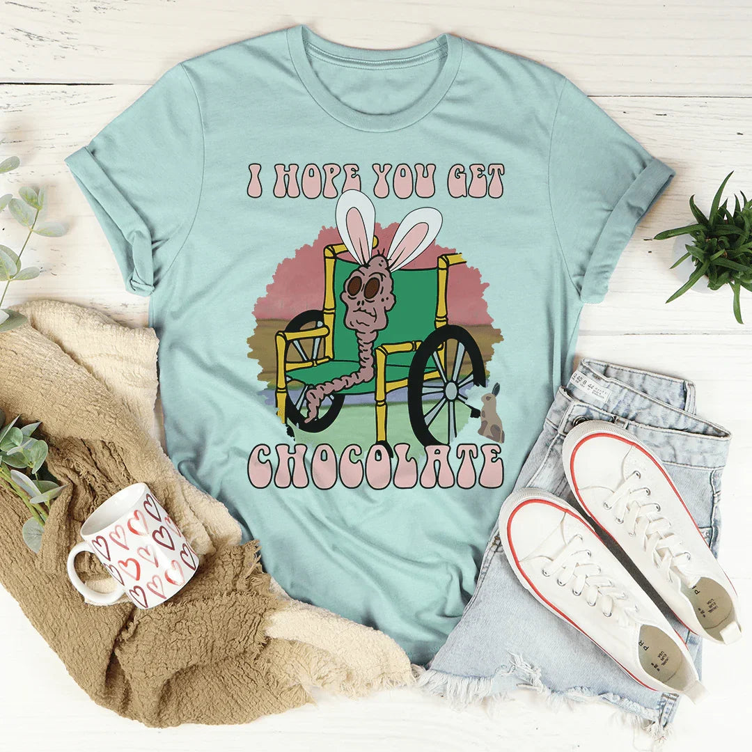 I Hope You Get Chocolate Tee