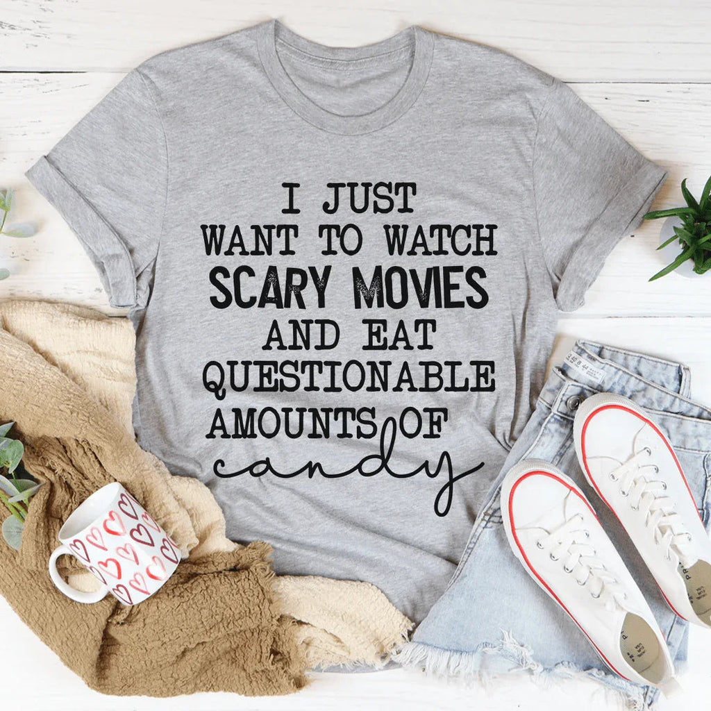 I Just Want To Watch Scary Movies And Eat Candy Tee