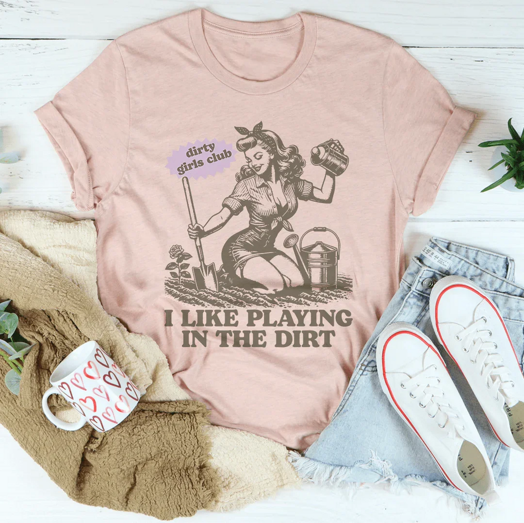 I Like Playing In The Dirt Tee
