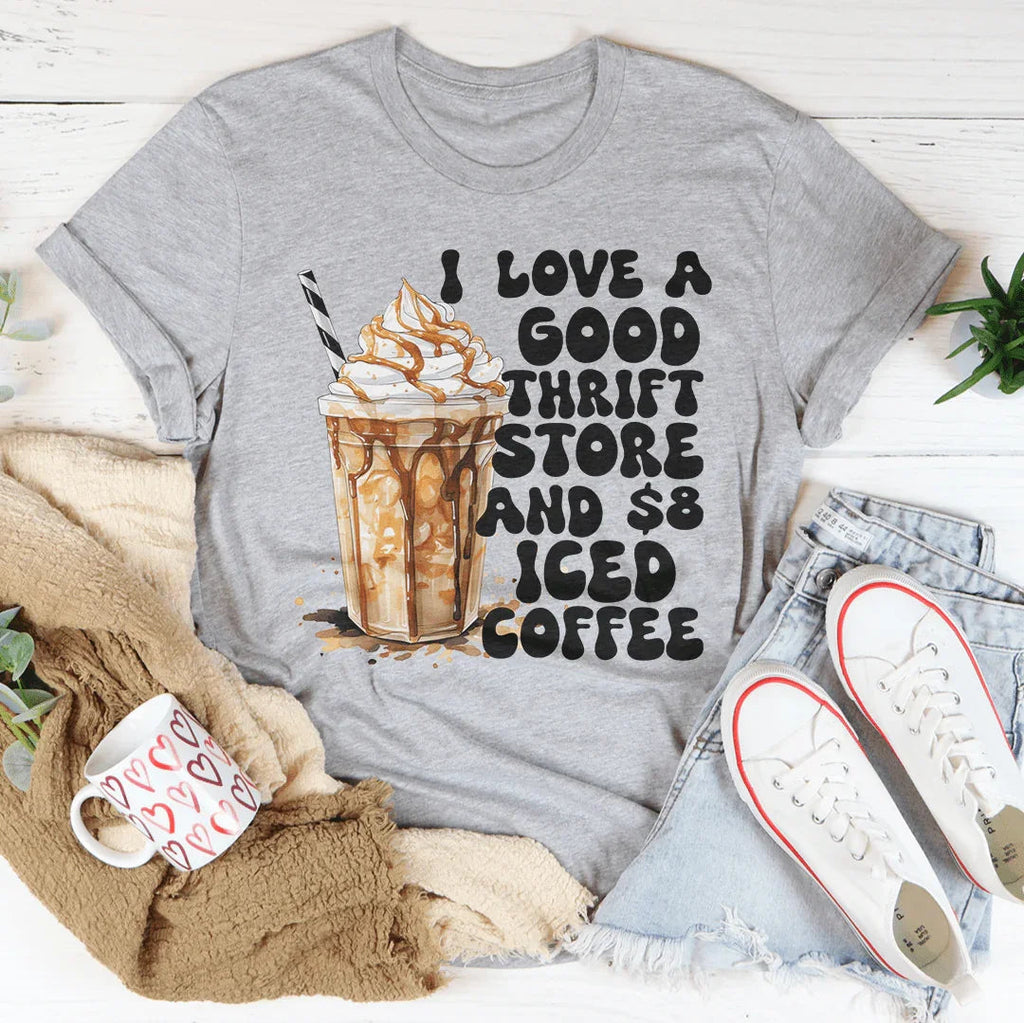 I Love A Good Thrift Store And $8 Iced Coffee Tee