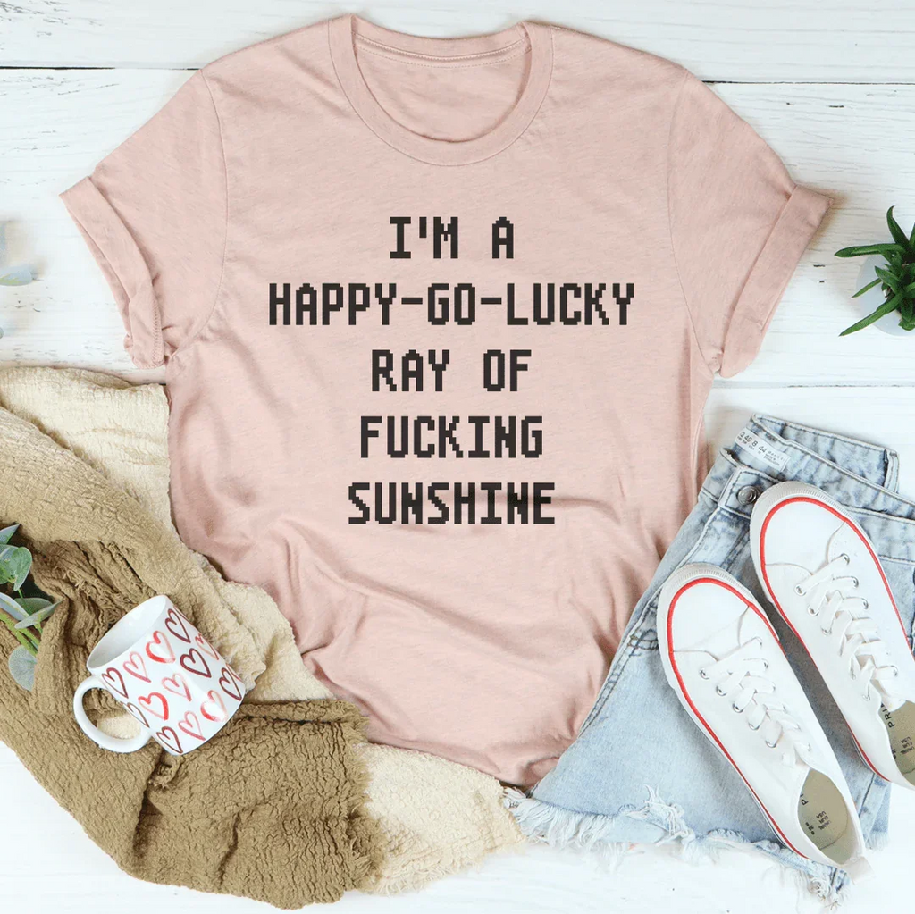 I'm A Happy go lucky Ray Tee