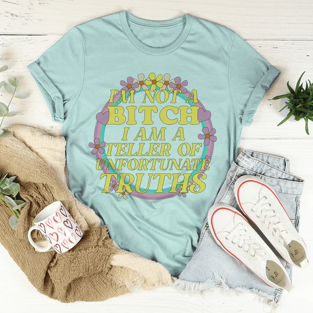 I'm A Teller Of Unfortunate Truths Tee