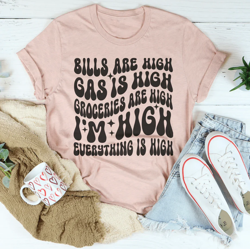 I'm High Everything's High Tee