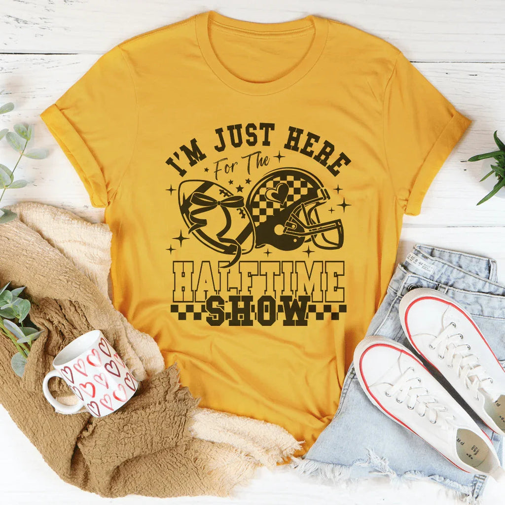 I'm Just Here For The Halftime Show Tee