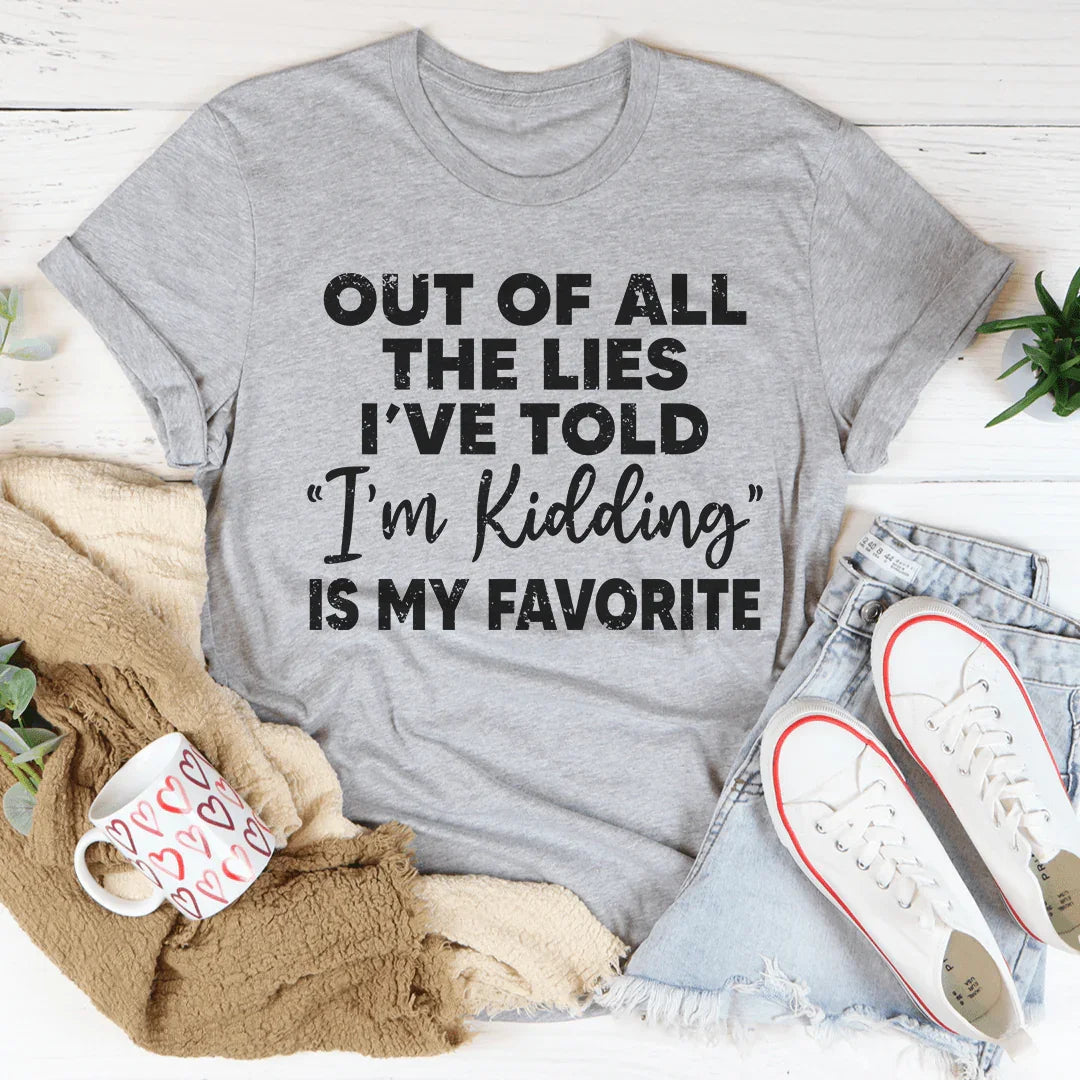 I'm Kidding Tee