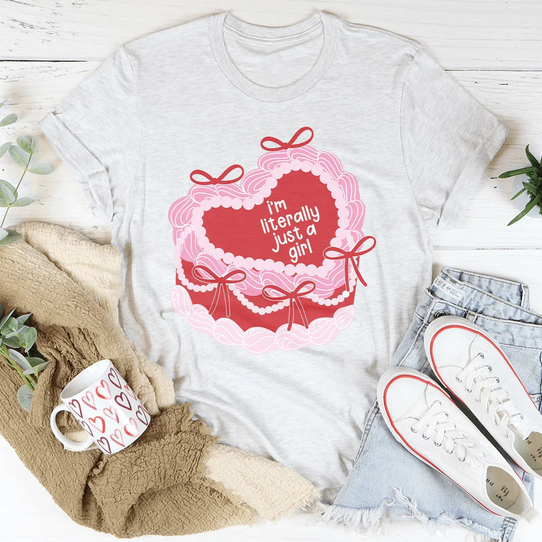 I’m literally Just A Girl Tee