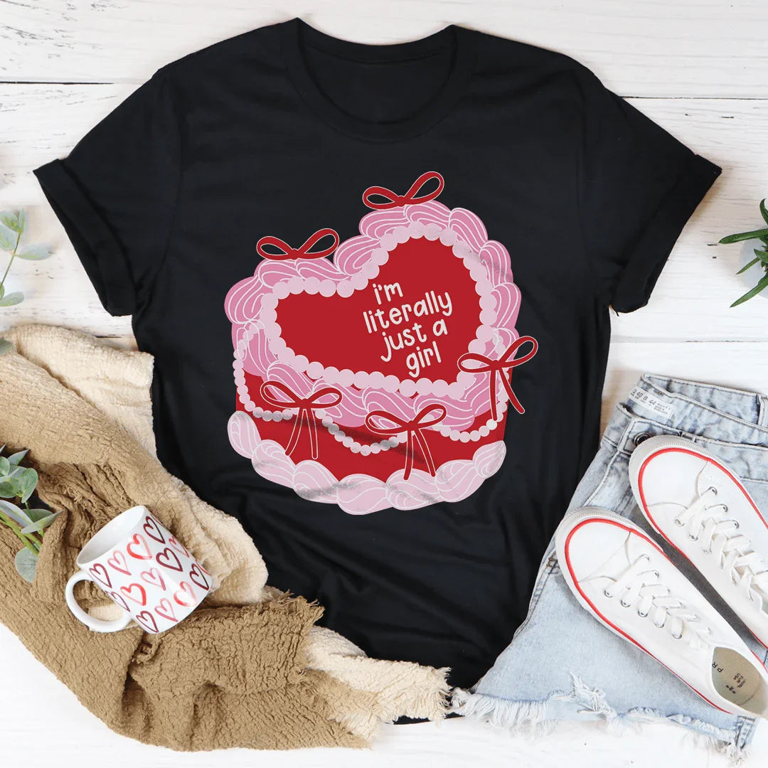 I’m literally Just A Girl Tee