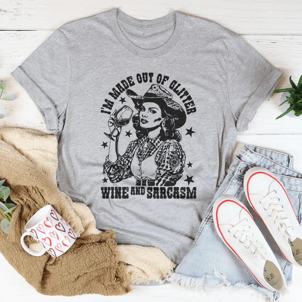 I'm Made Out Of Glitter Wine And Sarcasm Tee