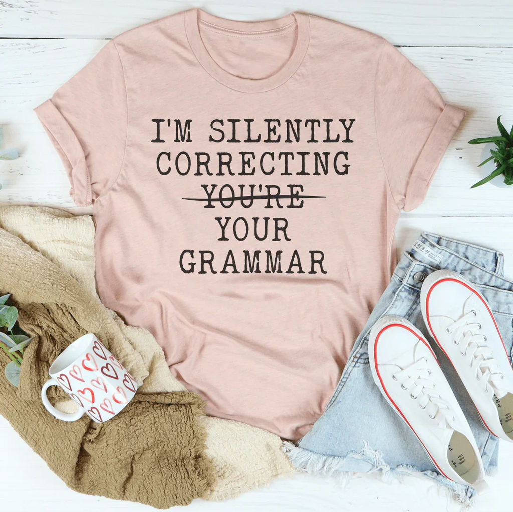I’m Silently Correcting You're You Grammar Tee