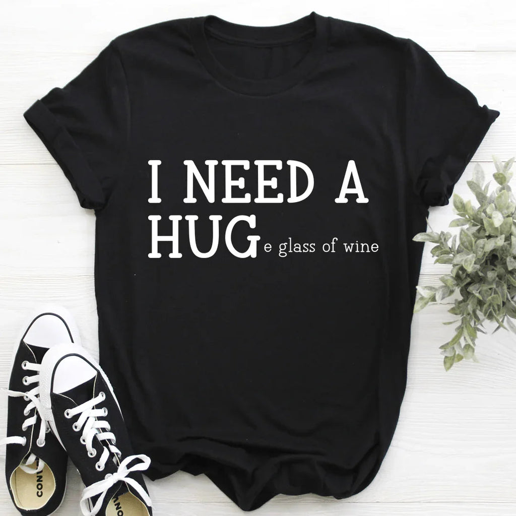 I Need A Huge Glass Of Wine Tee