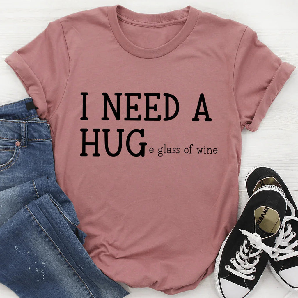 I Need A Huge Glass Of Wine Tee