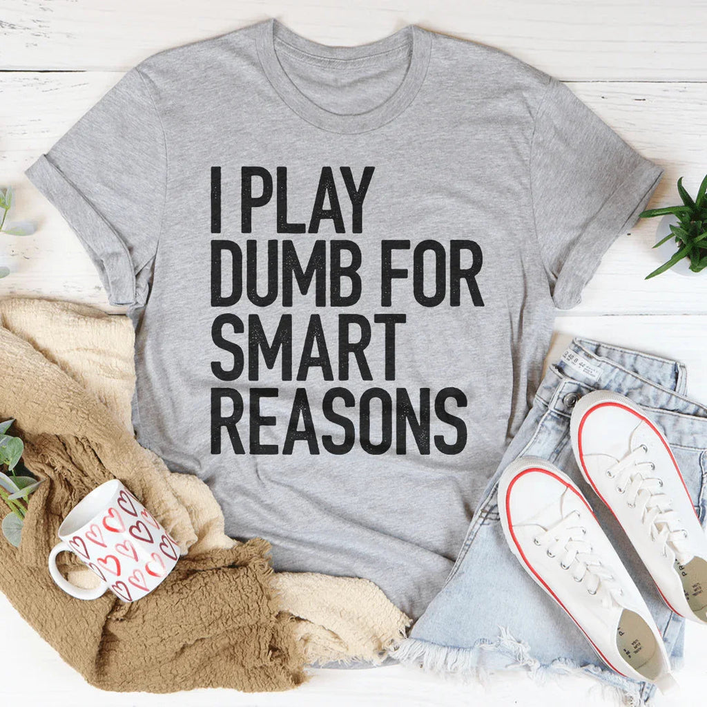 I Play Dumb Tee