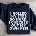 I Rolled My Eyes So Hard Sweatshirt