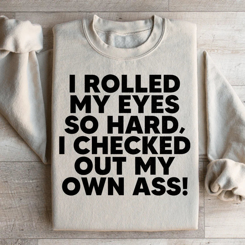 I Rolled My Eyes So Hard Sweatshirt
