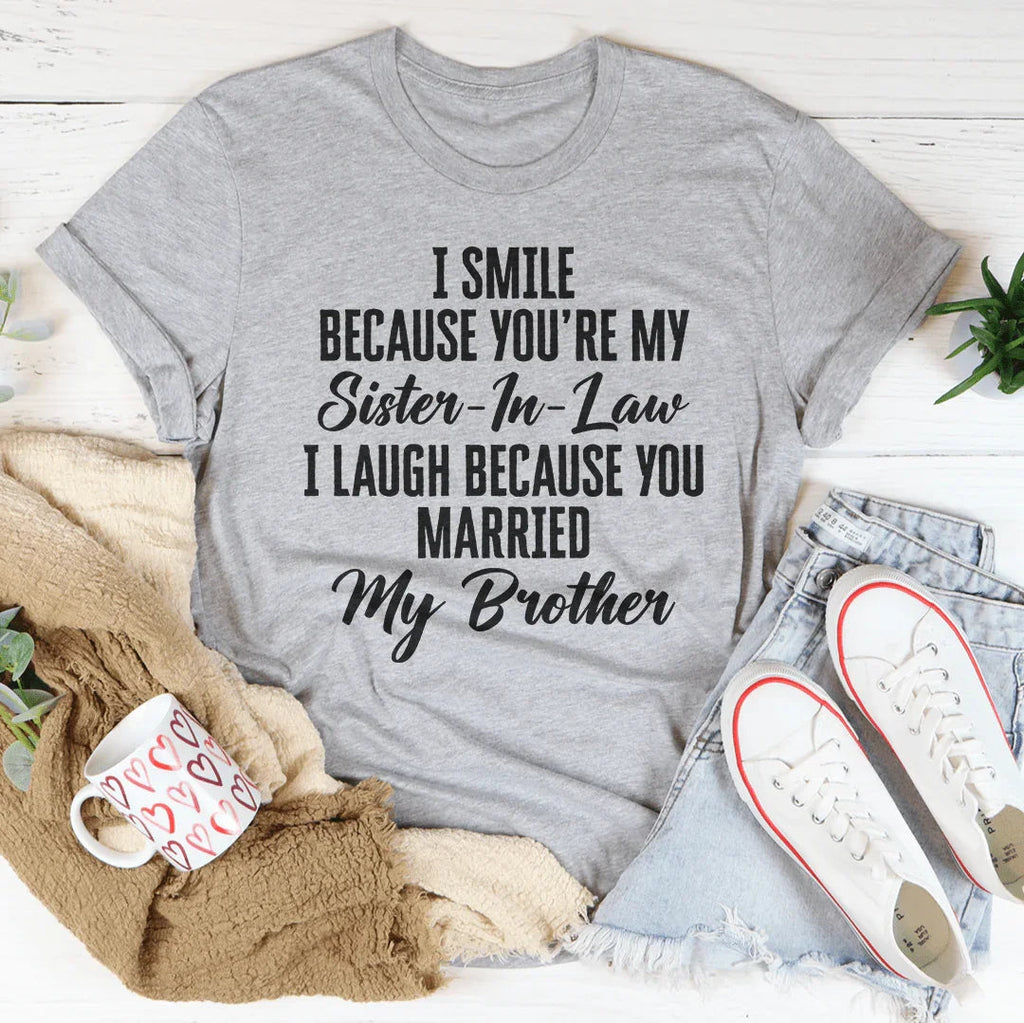 I Smile Because You're My Sister Tee