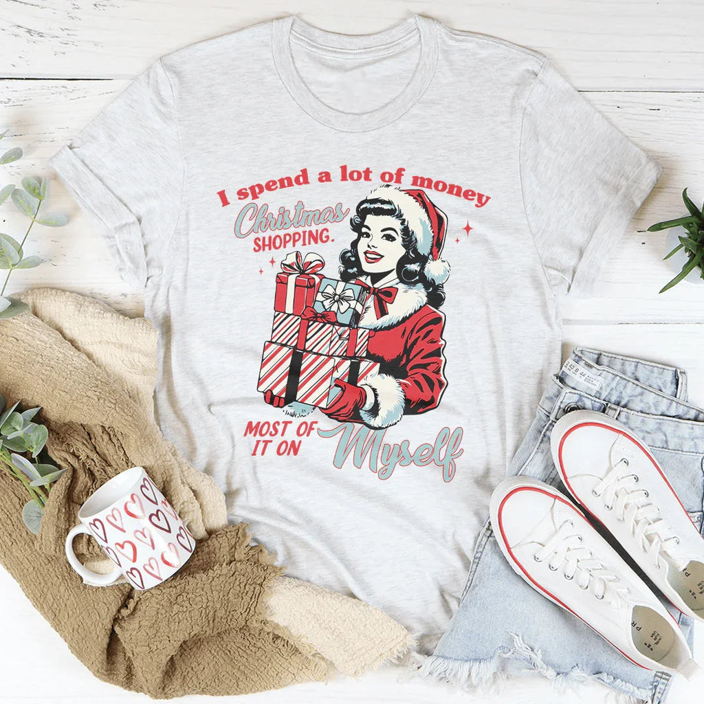 I Spend A Lot Of Money Christmas Shopping Tee