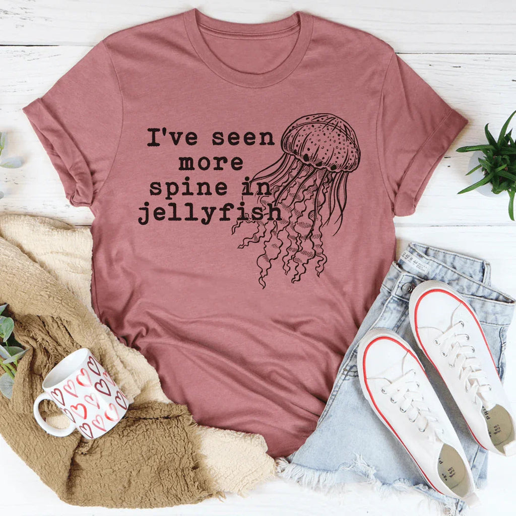 I've Seen More Spine In Jellyfish Tee