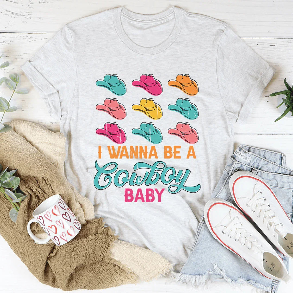 I Wanna Be A Cowboy Baby Tee