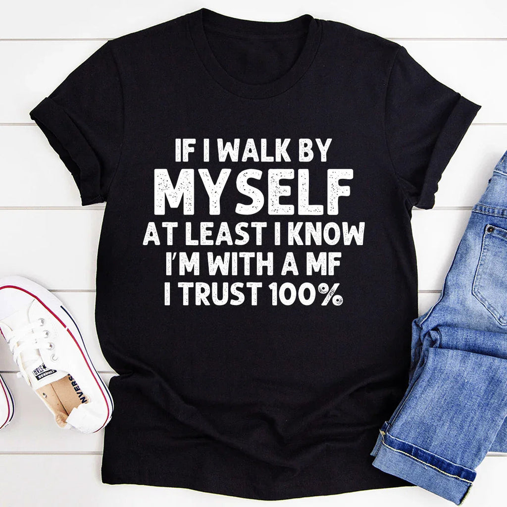 If I Walk By Myself Tee