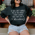 If You Can't Handle Me At My Worst  Sweatshirt