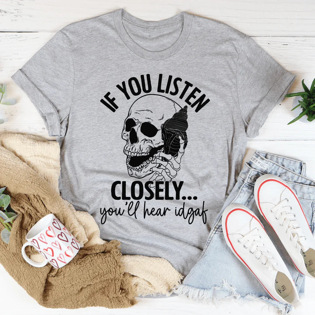 If You Listen Closely Tee