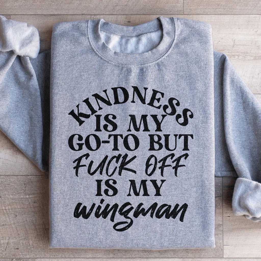Kindness Is My Go To Sweatshirt
