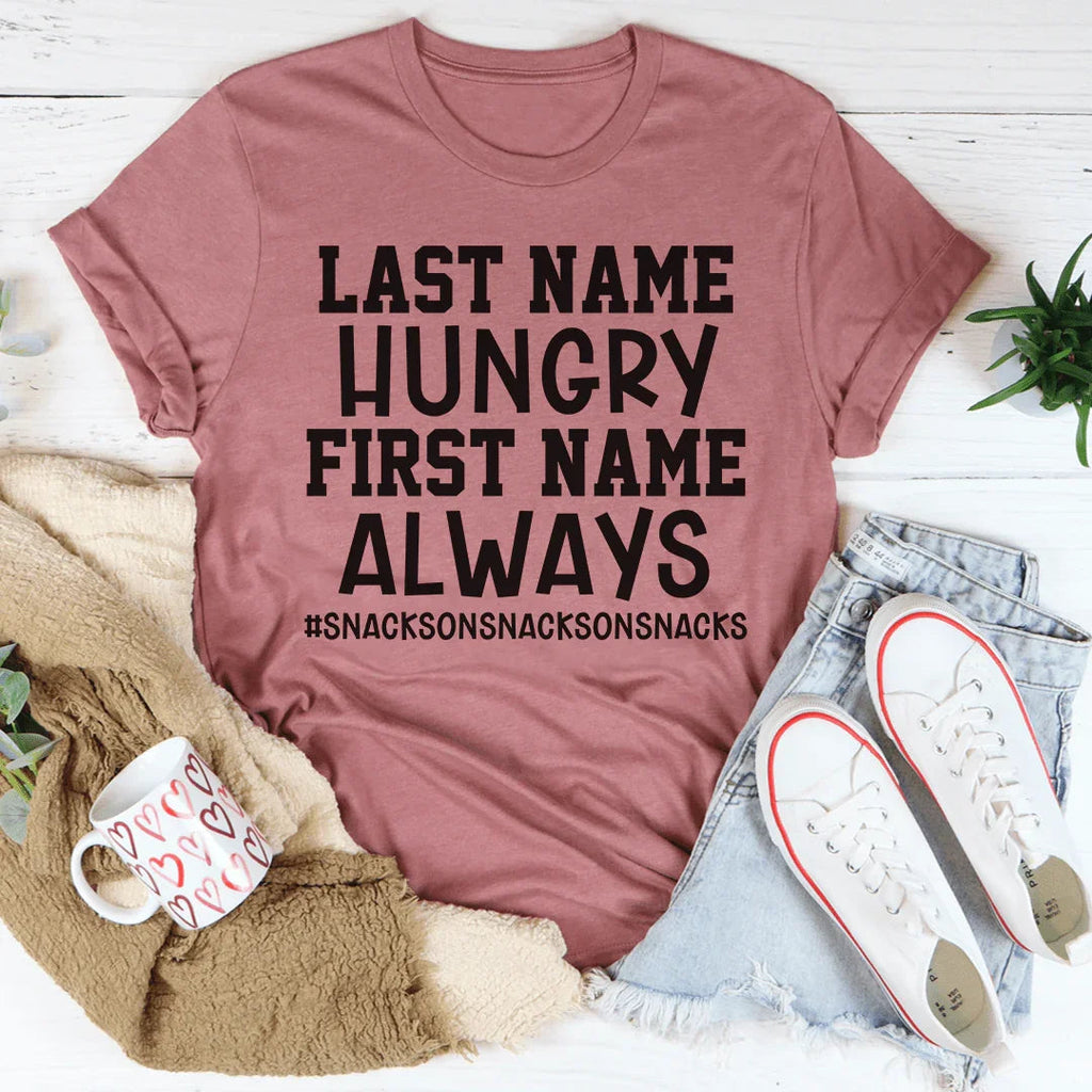 Last Name Hungry First Name Always Tee