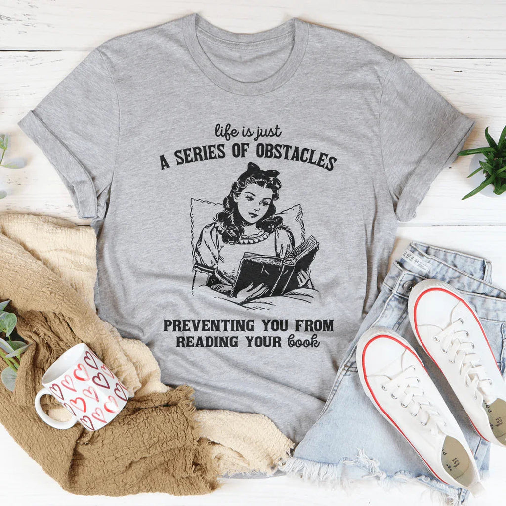 Life Is Just A  Series Of Obstacles Tee