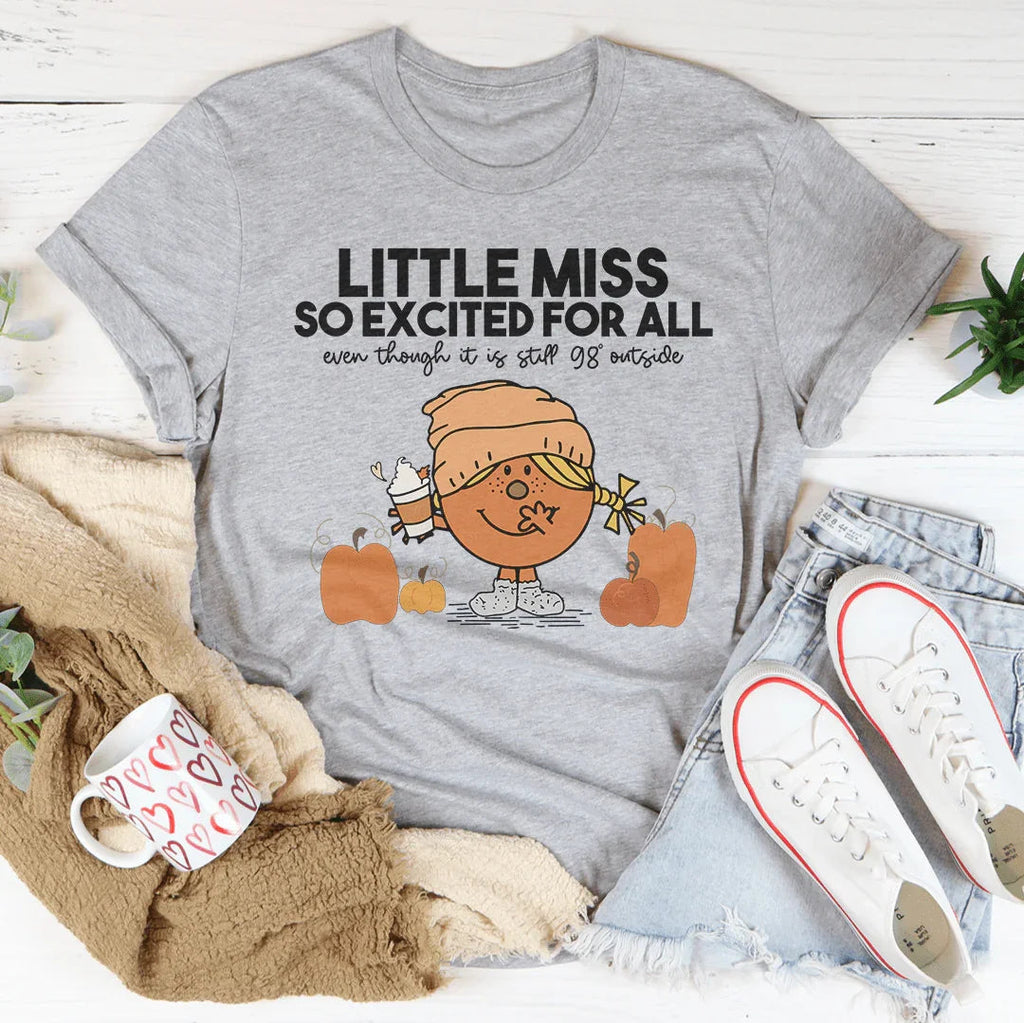 Little Miss So Excited For All Even Though Tee