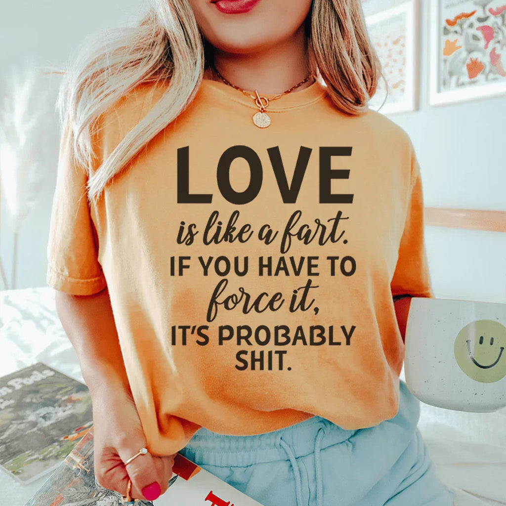 Love Is Like A Fart Tee