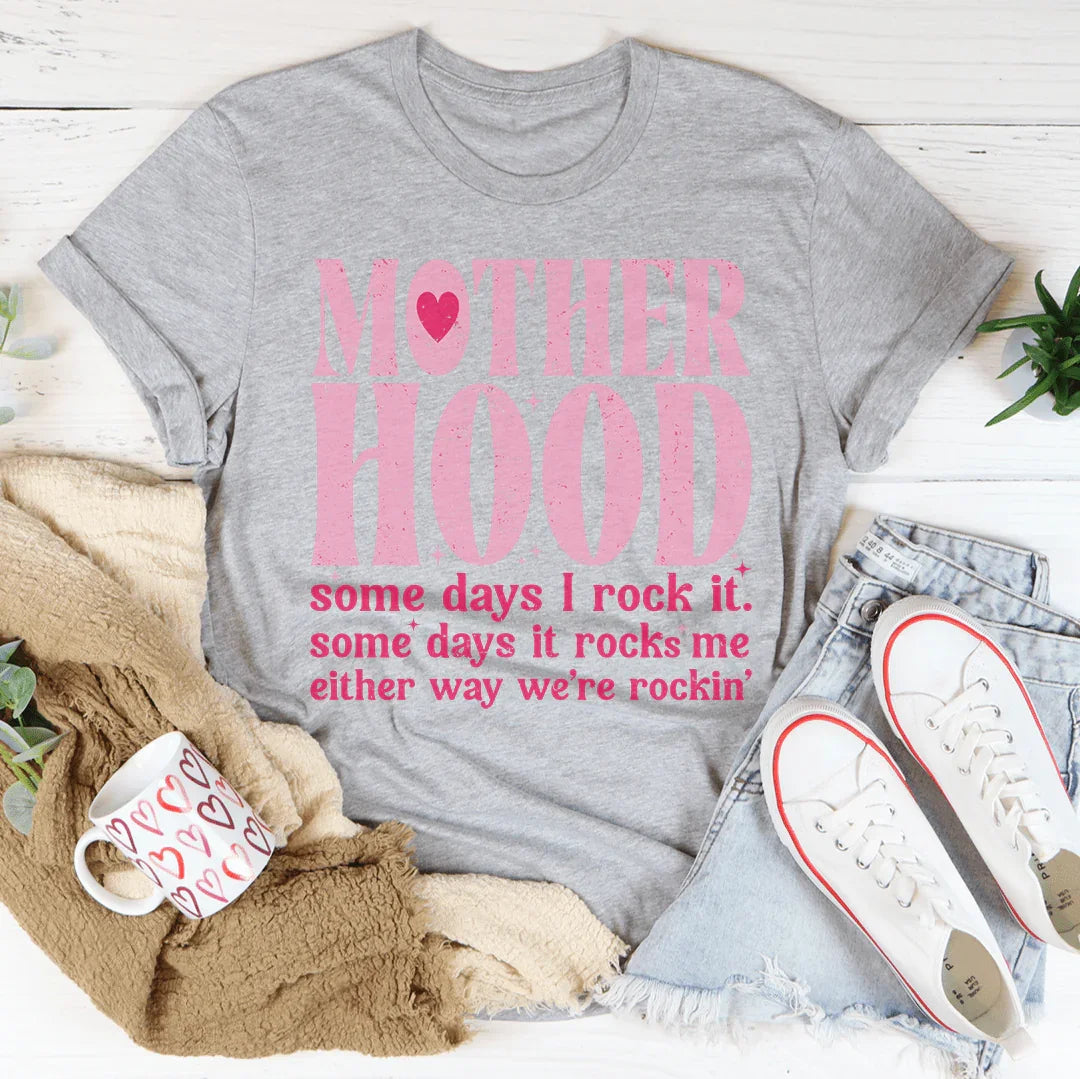 Mother Hood Some Days I Rock It Tee