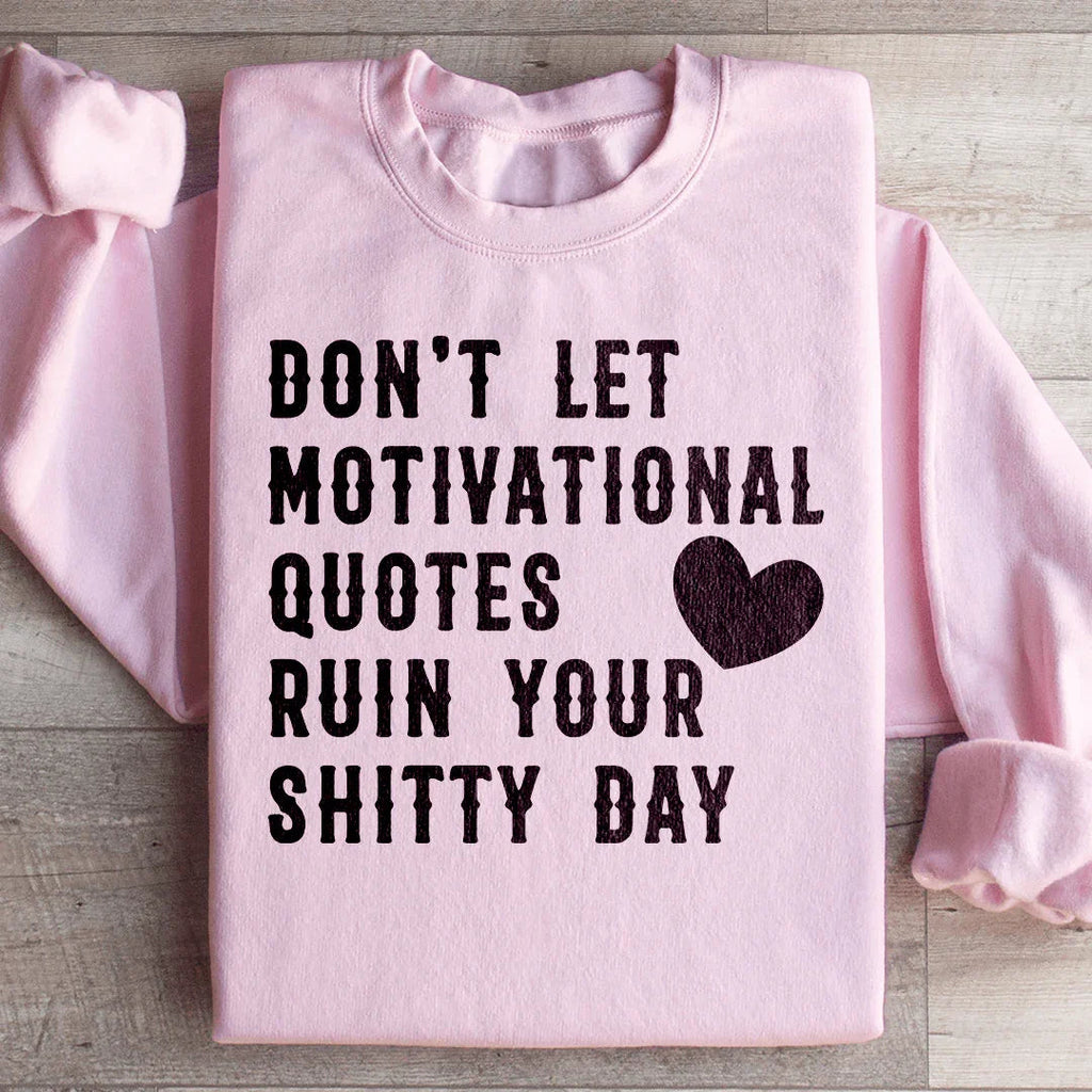 Motivational Quotes Sweatshirt