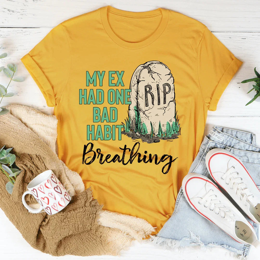 My Ex Had One Bad Habit Tee