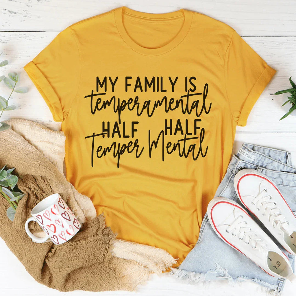 My Family Is Temperamental Tee