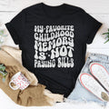My Favorite Childhood Memory Is Not Paying Bills Tee