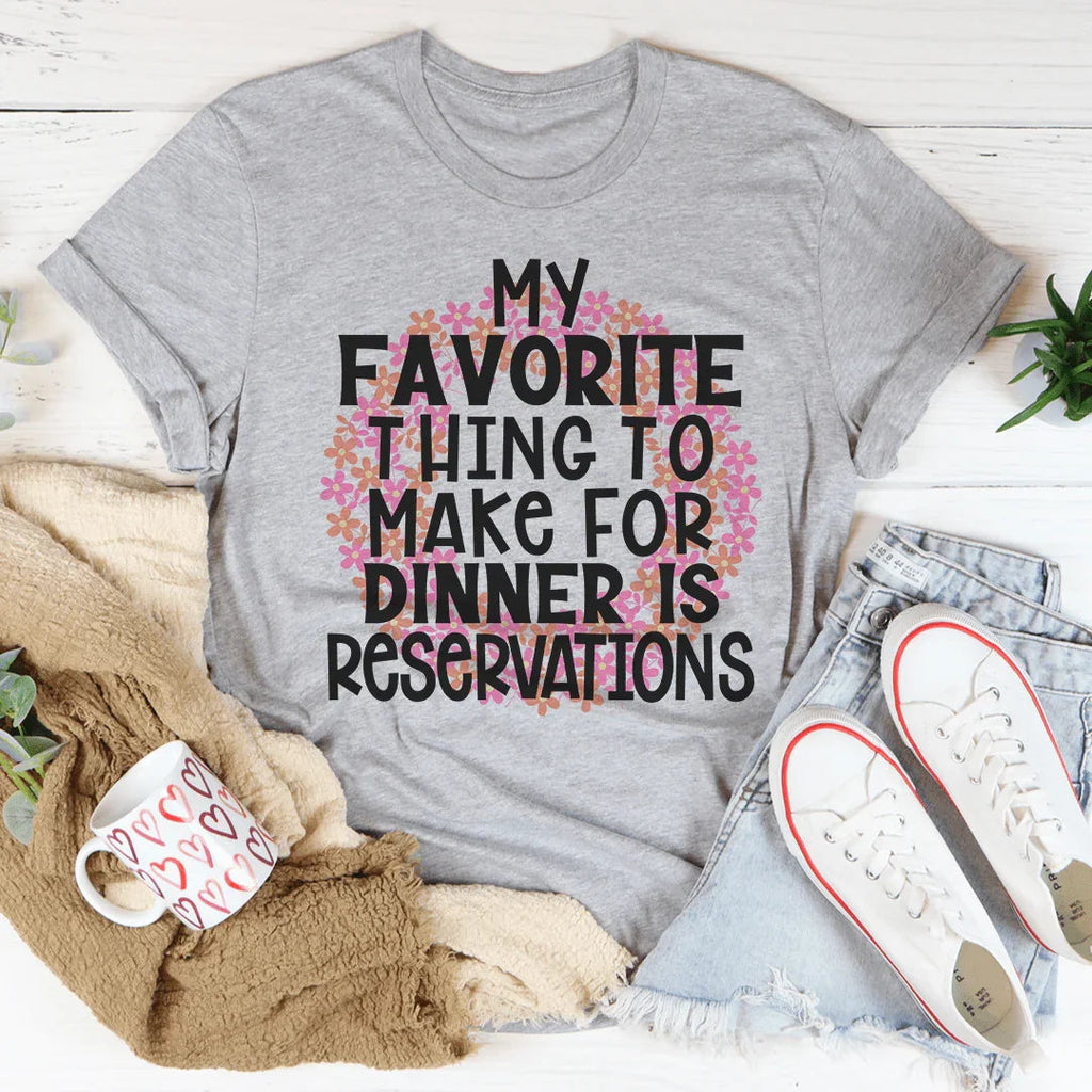 My Favorite Thing To Make For Dinner Tee