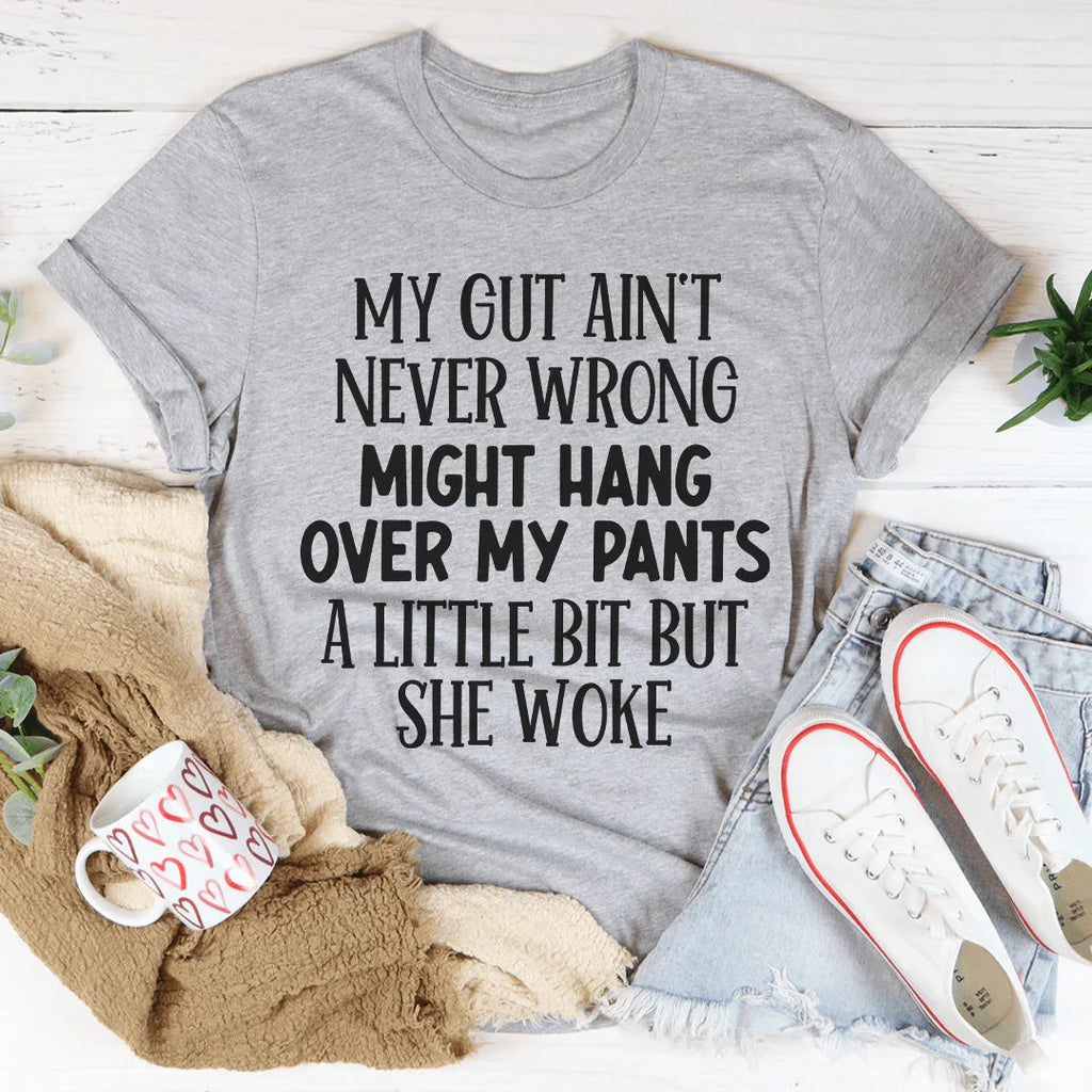 My Gut Ain't Never Wrong Tee