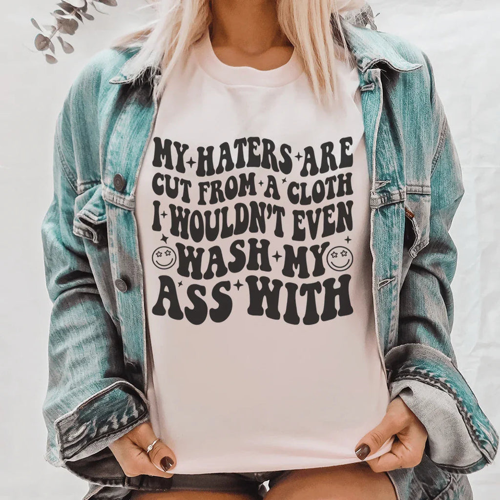 My Haters Are Cut From A Cloth Tee