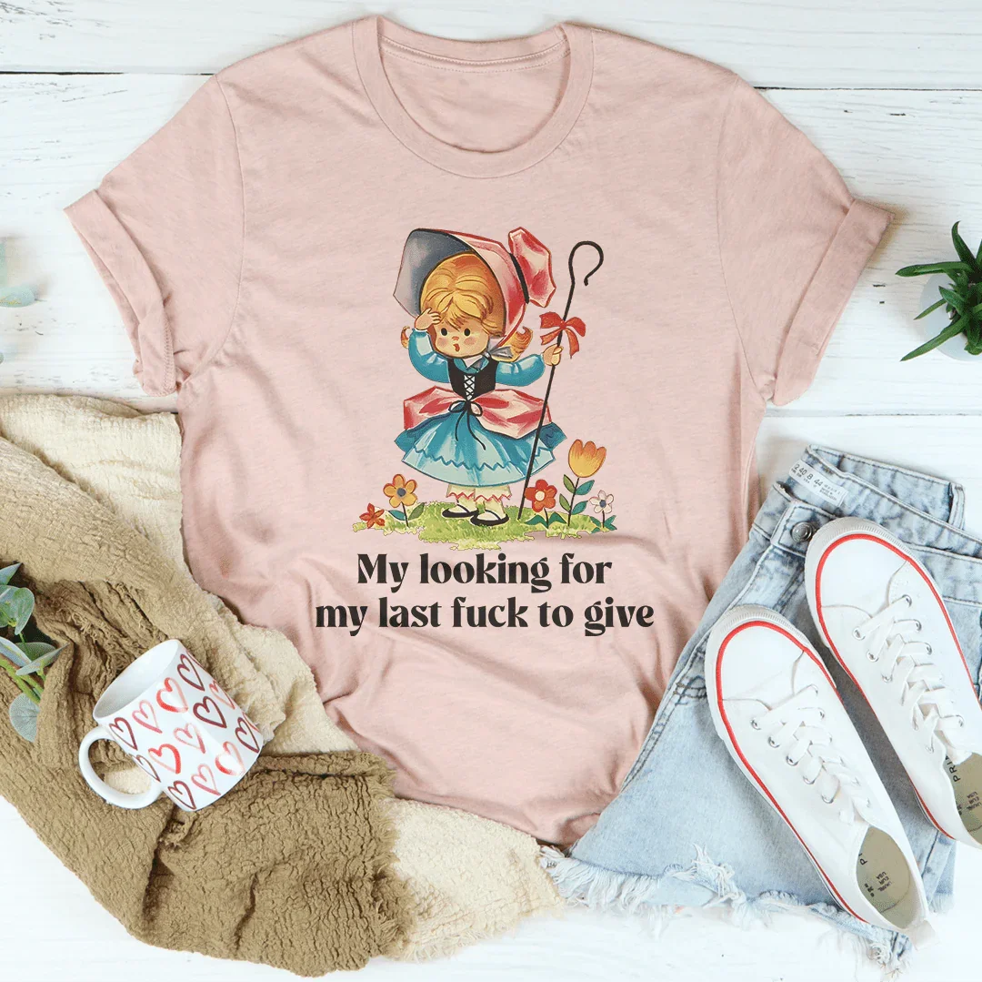 My Looking For My Last F-ck To Give Tee