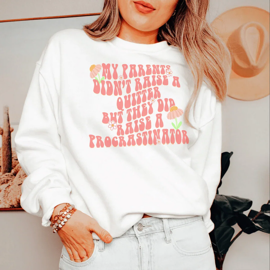 My Parents Didn't Raise A Quitter Sweatshirt