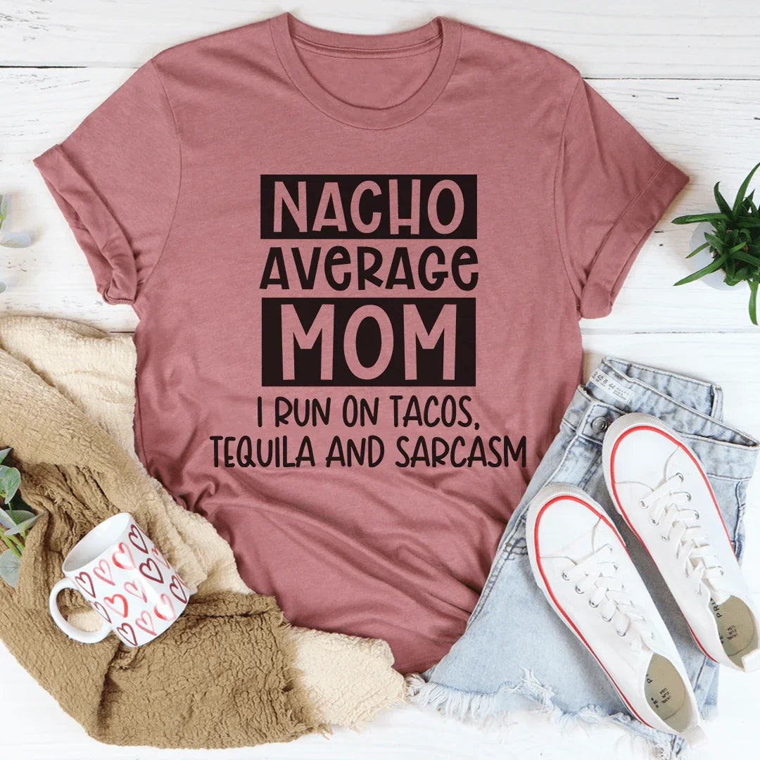 Nacho Average Mom Tee