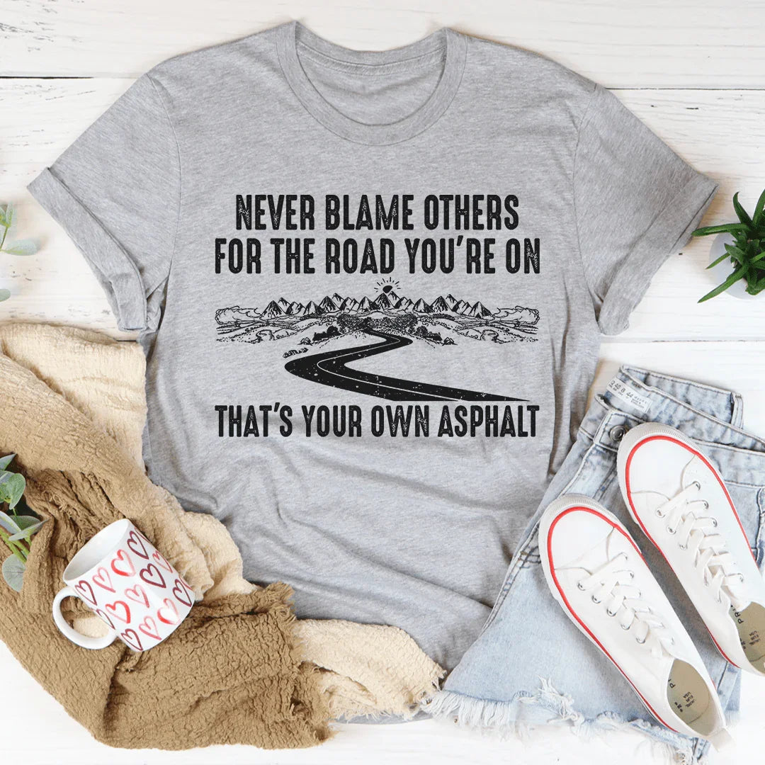 Never Blame Others Tee