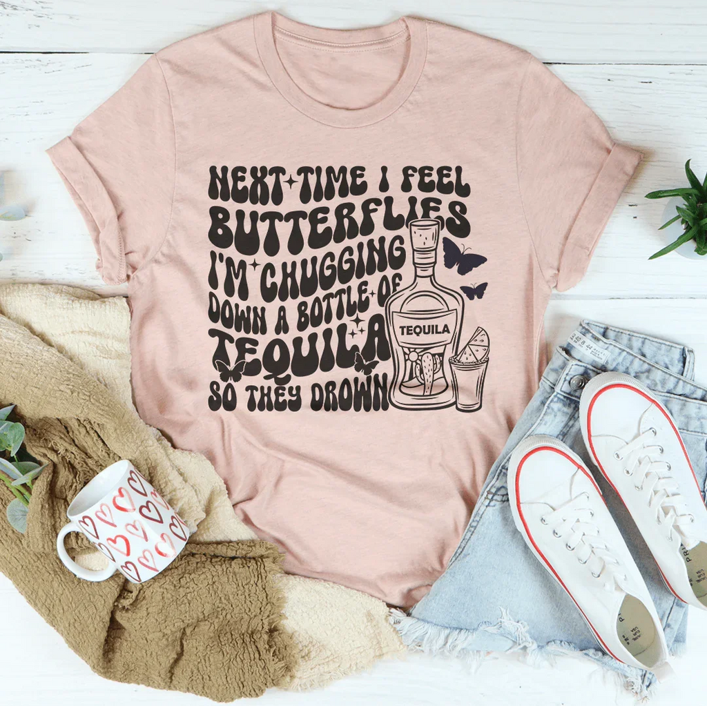Next Time I Feel Butterflies I'm Chugging Down Tee