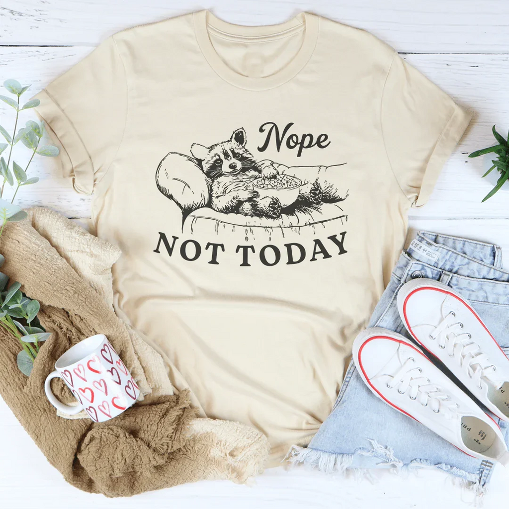 Nope Not Today Tee
