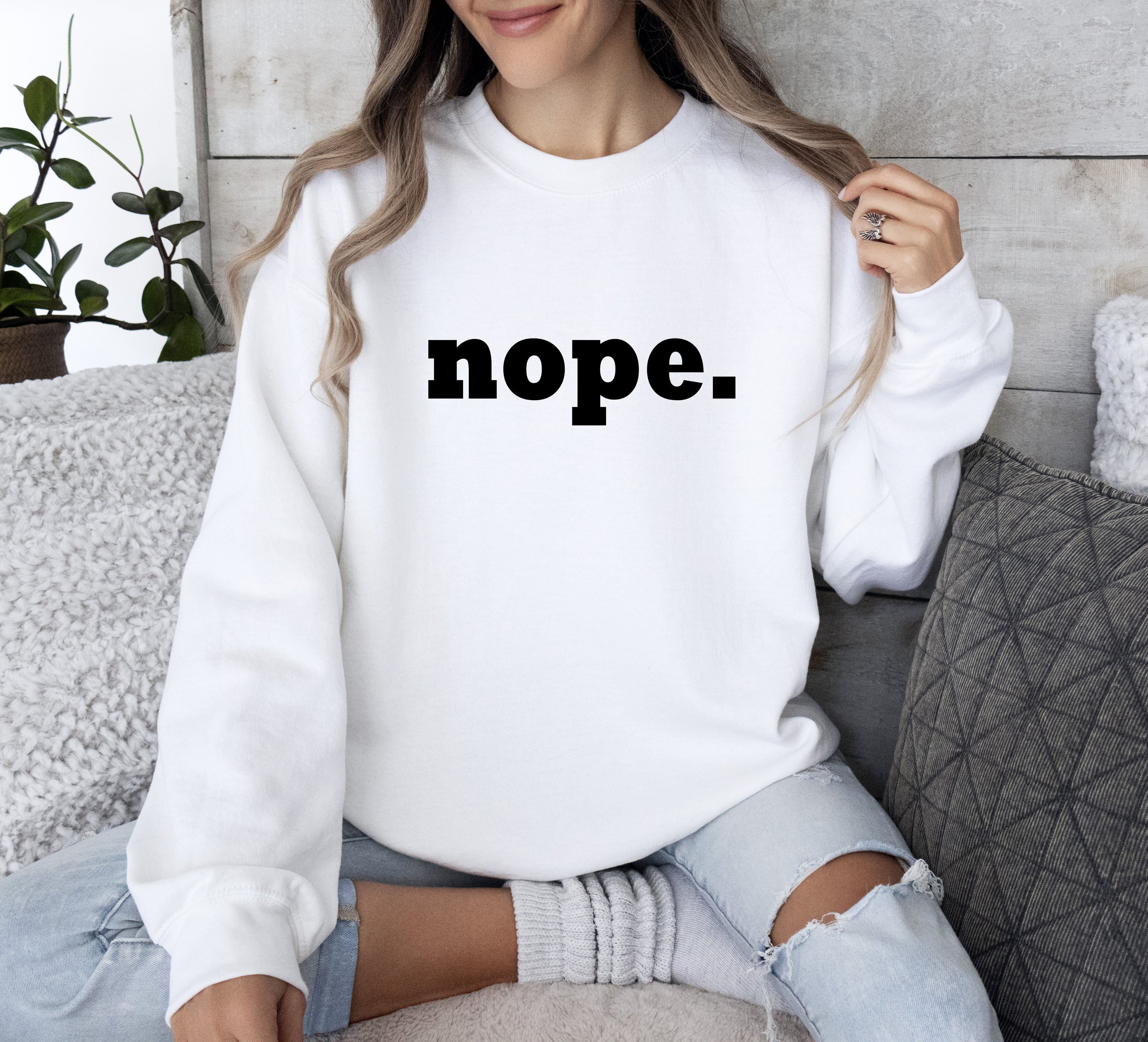 Nope Sarcastic College Campus Humor Expressing Relatable Apathy And Dorm Life Attitude Sweatshirt