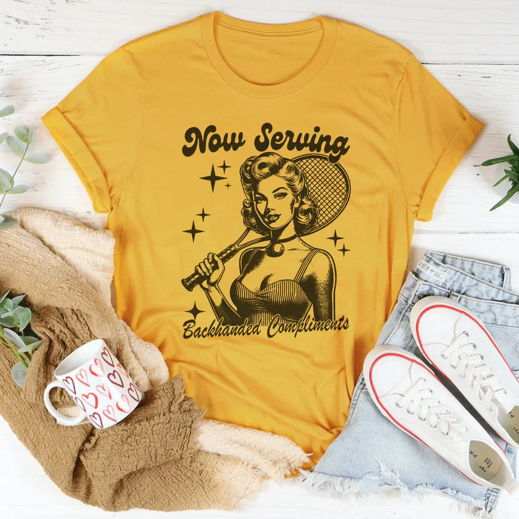Now Serving Backhanded Compliments Tee