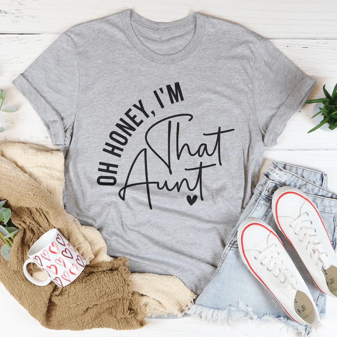 Oh Honey I'm That Aunt Tee