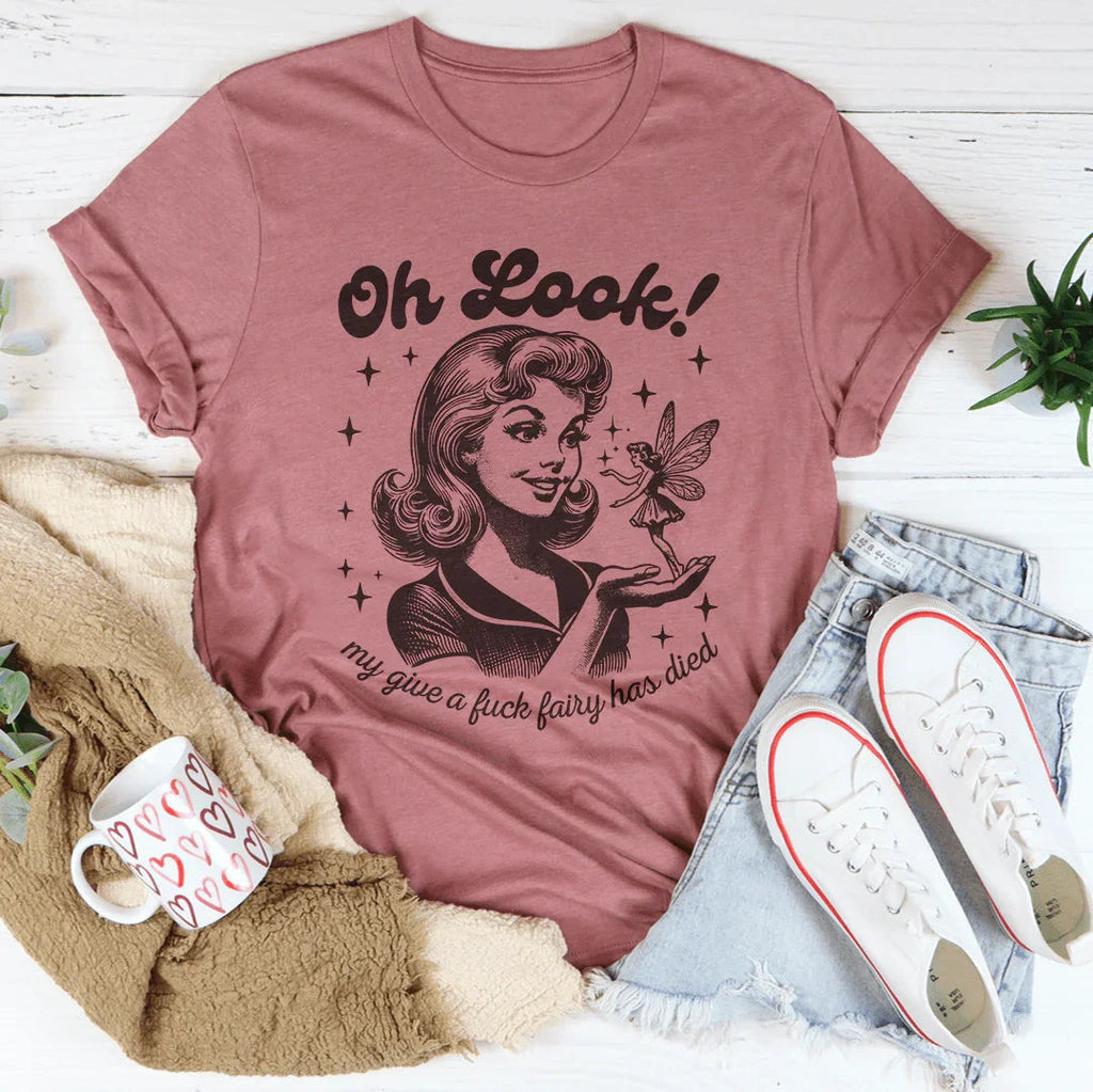 Oh Look My Give A F* Fairy Has Died Tee