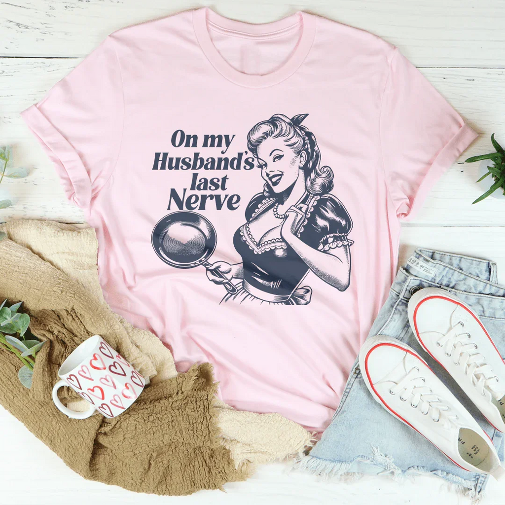 On My Husbands Last Nerve Tee