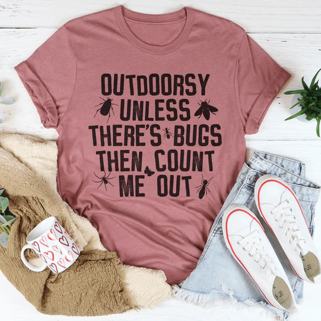 Outdoorsy Unless There's Bugs Tee